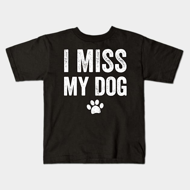 I miss my dog Kids T-Shirt by captainmood